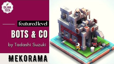 Mekorama - BOTS & CO by Tadashi Suzuki | Featured Level | Gameplay | Walkthrough | Dilava Tech