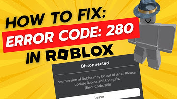 How To Fix Roblox Error Code 280 (Roblox out of date)