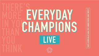 Everyday Champions LIVE - 30.05.2021