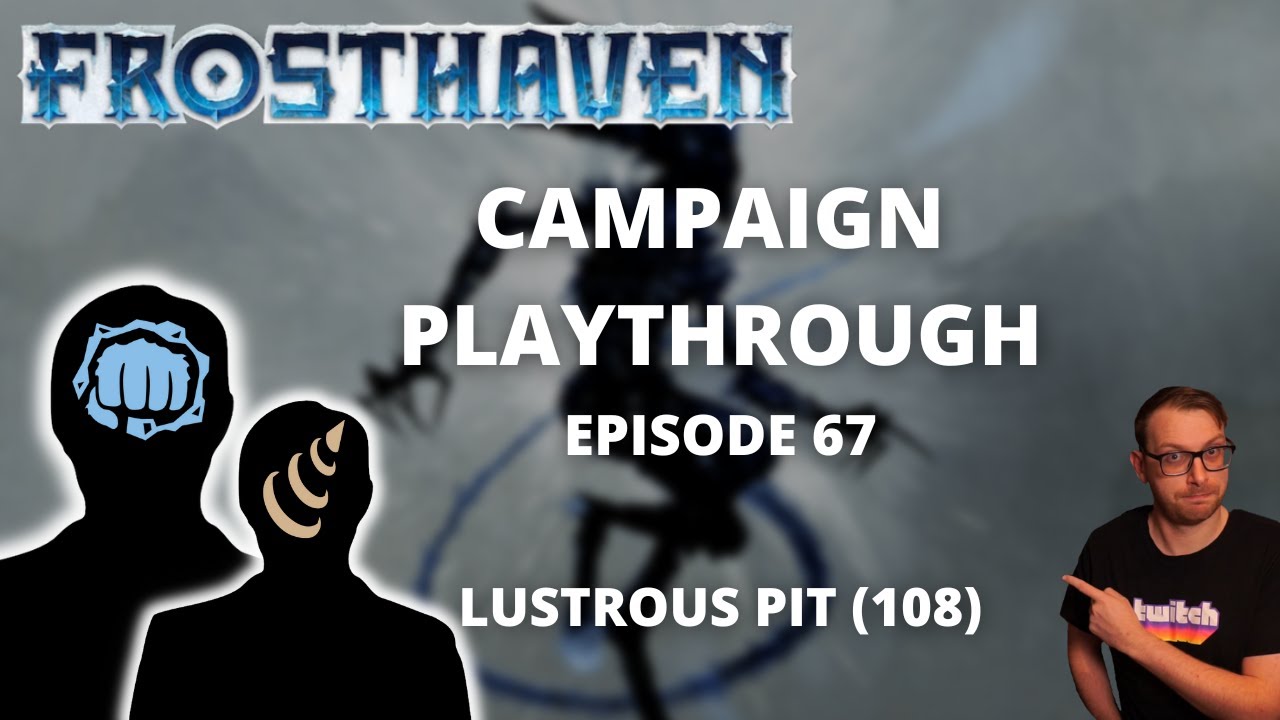 Frosthaven Scenario 108 -  Lustrous Pit - Full Playthrough Ep 67