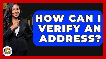 How Can I Verify An Address? - CryptoBasics360.com