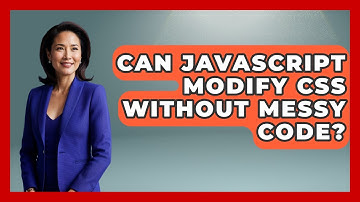 Can JavaScript Modify CSS Without Messy Code? - JavaScript Toolkit