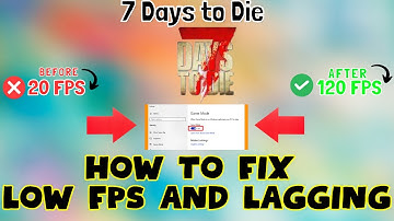 How to Fix 7 Days to Die Low FPS / Lagging issue 2023 {100% Working}
