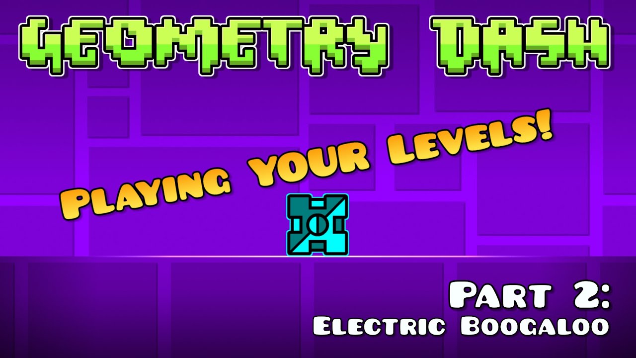 [2] Geometry Dash - Playing Your Levels - YouTube