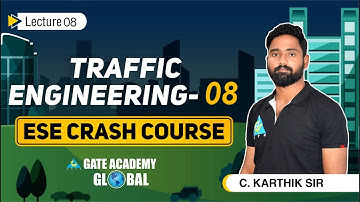 #08 Traffic Engineering 08 | ESE Crash course By C.Karthik Sir | CE