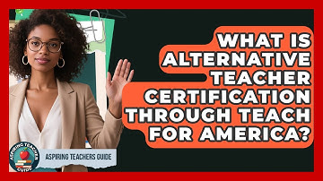 What Is Alternative Teacher Certification Through Teach For America? - Aspiring Teacher Guide