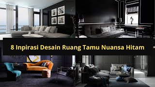 8 Inpirasi Desain Ruang Tamu Nuansa Hitam