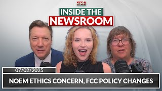 Noem ethics concern, FCC policy changes; Inside the Newsroom