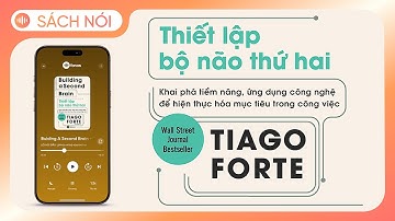 [Sách Nói] Building A Second Brain - Thiết Lập Bộ Não Thứ Hai - Chương 1 | Tiago Forte