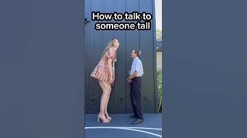 How to talk to someone tall