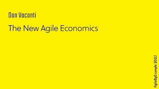 AgileByExample 2023: Dan Vacanti - The New Agile Economics