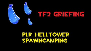 TF2 Bug: plr_helltower Into spawn Glitch + Spawncamping