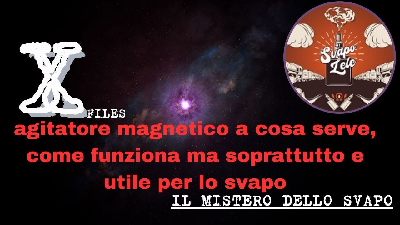 XFILES IL MISTERO DELLO SVAPO AGITATORE MAGNETICO