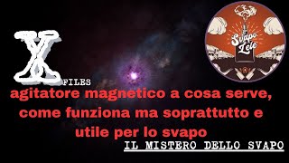 XFILES IL MISTERO DELLO SVAPO AGITATORE MAGNETICO