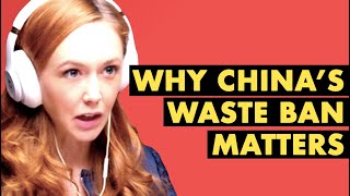 Why China's Waste Ban Matters | The Knock-On Effect