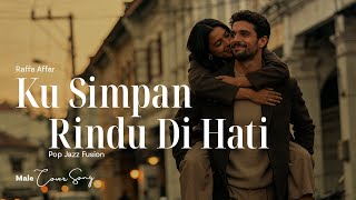 Cover Ku Simpan Rindu Di Hati  Raffa Affar putra  Pop Soul U0026 Sax Fusion Version