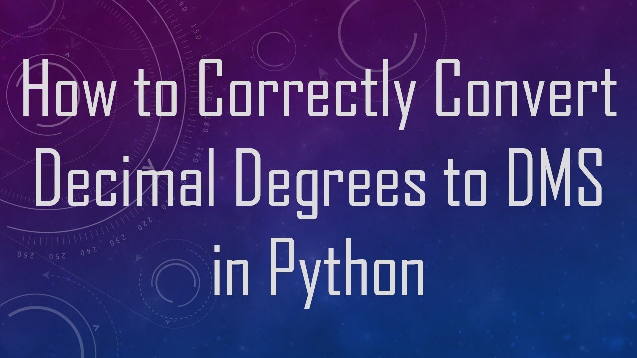 How to Correctly Convert Decimal Degrees to DMS in Python - YouTube