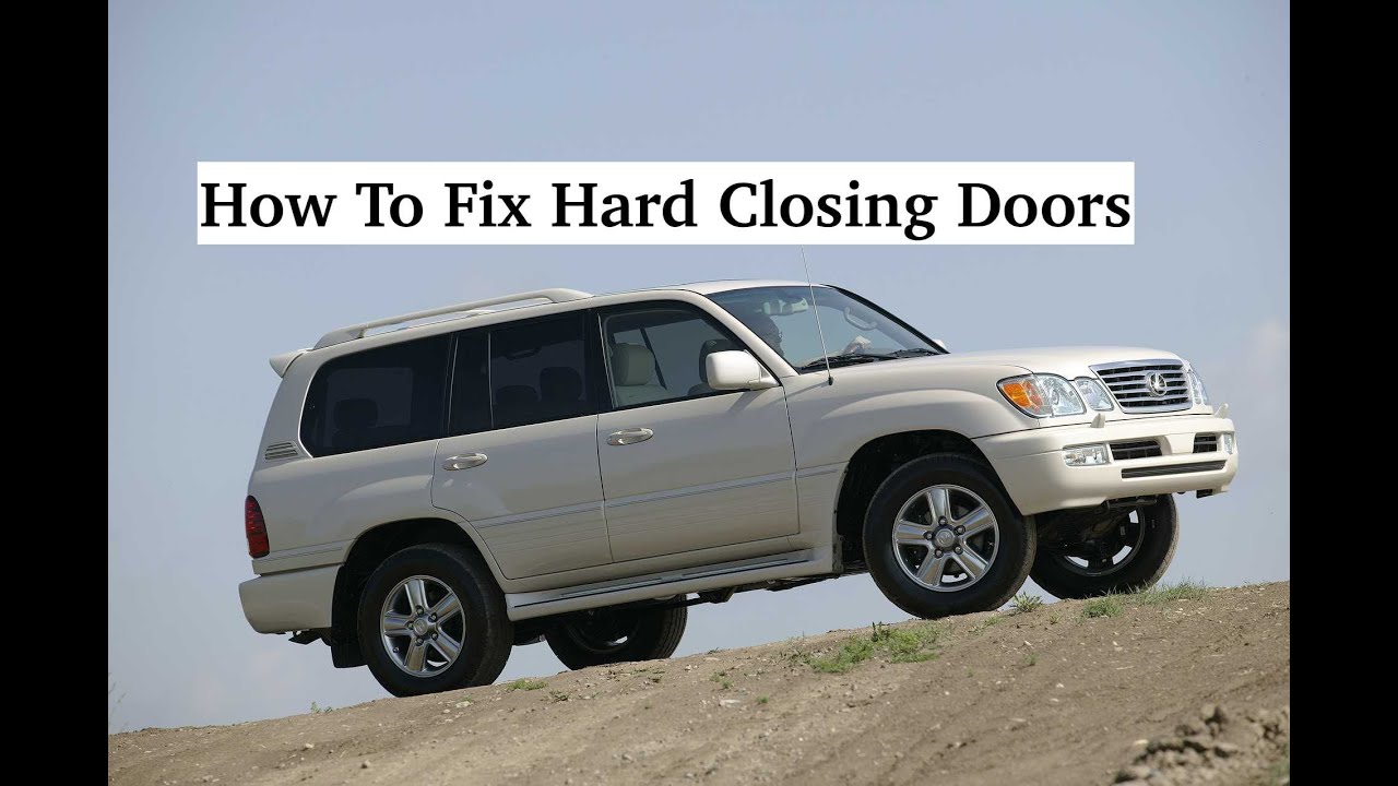 Hard To Close Car Door? Try this! Lexus LXGX Toyota Land Cruiser