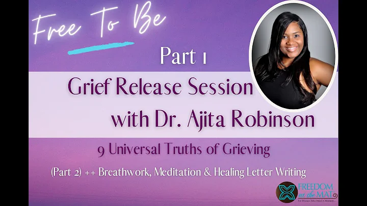 Free To Be: Grief Release Session With Dr. Ajita R...