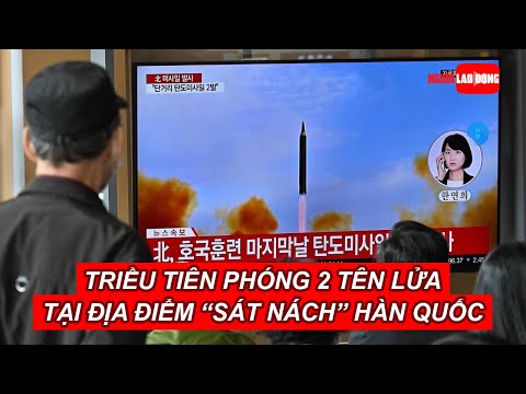Video Triều Tiên phóng 2 tên lửa tại địa điểm 