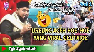 Dakwah Aceh Terbaru 2024 •| Ureung Aceh Hoe-Hoe Yang Viral Geutajoe •| Tgk Syukrullah