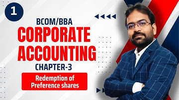 Corporate Accounting Chapter-3 | Redemption of Preference shares | CWG for BCOM