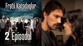 FRATİİ KARADAGLAR EPİSODUL 2