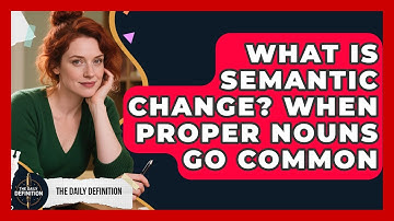 What Is Semantic Change? When Proper Nouns Go Common - The Daily Definition