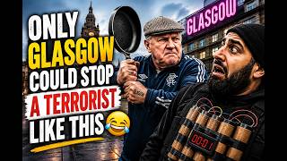 Only Glasgow Could Stop A Terrorist Like This