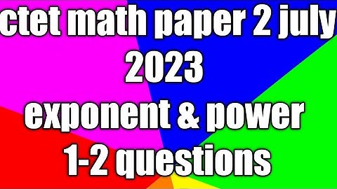 CTET MATHS PAPER 2 // EXPONENT & POWER // CTET 1-2 QUESTIONS FIX //CTET JULY 2023 // ALGEBRA PAPER 2