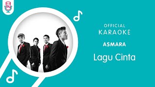 Video thumbnail of "Asmara – Lagu Cinta (Official Karaoke Version)"