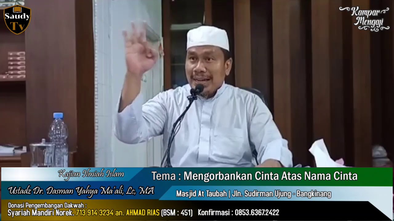 Kajian Tematik : Mengorbankan Cinta Atas Nama Cinta - Ustadz Dr. Dasman Yahya Ma'ali, Lc, MA