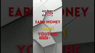 Earn Money From Youtube #earningmoney #syfpoint #viralvideo