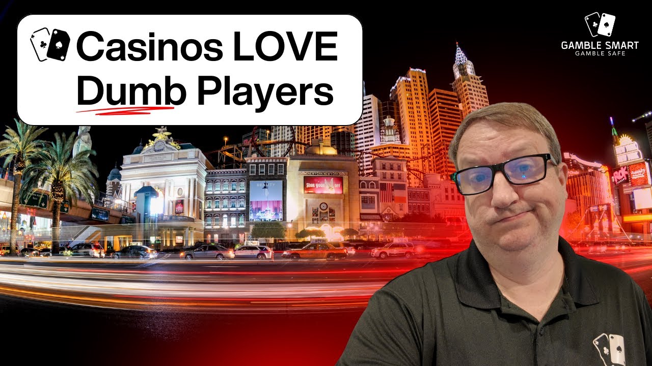Casinos Love Dumb Players 😒 So, What to Do About It? 
