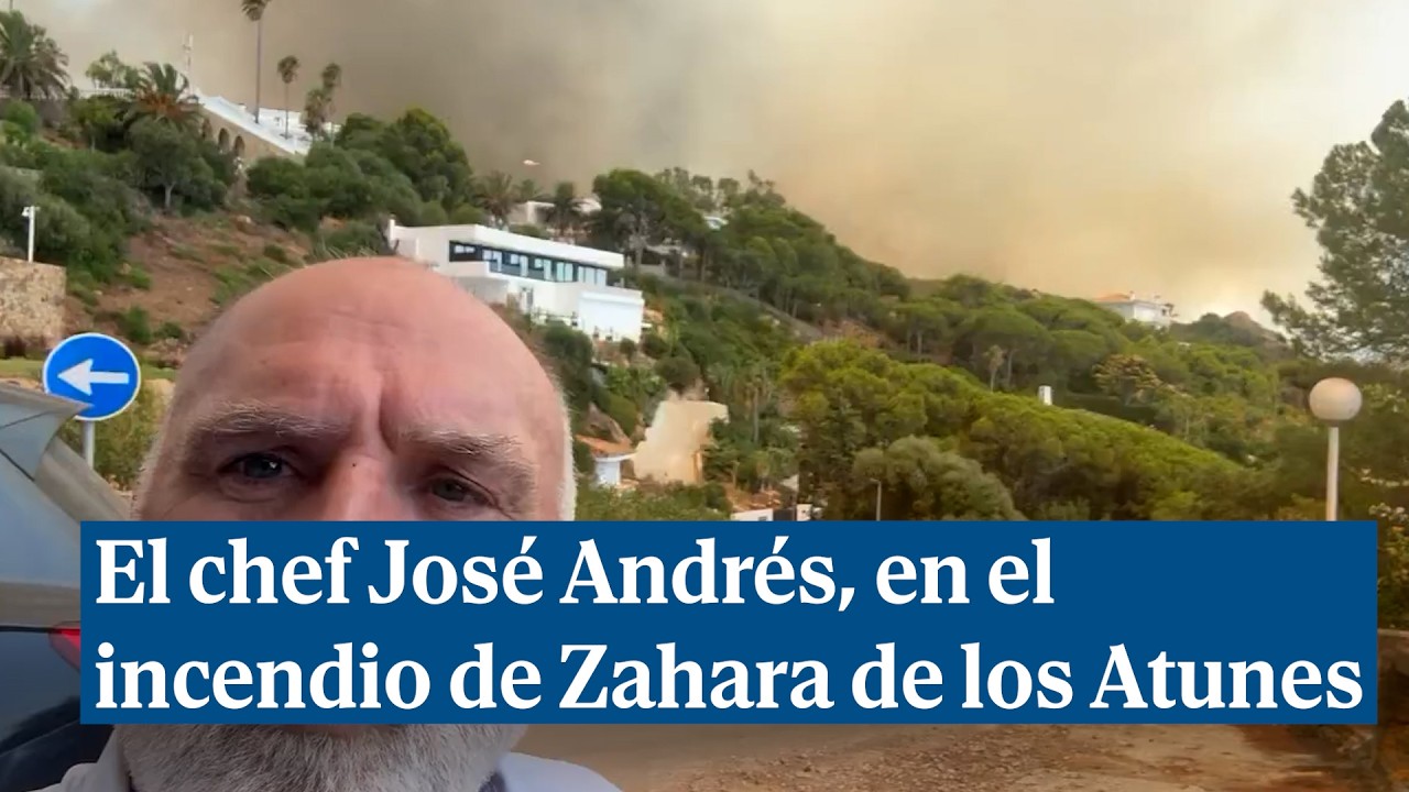 El chef José Andrés informa in situ del incendio de Zahara de los Atunes