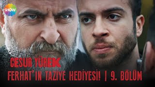 Ferhat'ın taziye hediyesi! | Cesur Yürek 9. Bölüm