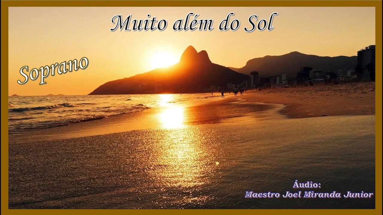 𝑲𝑰𝑻 𝑽𝑶𝒁 𝒑/ 𝑬𝒏𝒔𝒂𝒊𝒐 𝑪𝒐𝒓𝒂𝒍 - 𝑺𝑶𝑷𝑹𝑨𝑵𝑶 - Muito Além do Sol - HASD 551 - 𝑽𝒐𝒛: Reg.  𝑱𝒐𝒆𝒍 𝑴𝒊𝒓𝒂𝒏𝒅𝒂 𝑱𝒖𝒏𝒊𝒐𝒓