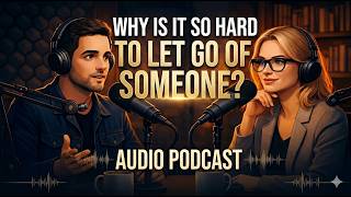 Why You Can’t Let Go (Psychology Explained) / You’re Not Missing Them… You’re Missing the Feeling