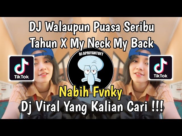 DJ WALAUPUN PUASA SERIBU TAHUN X MY NECK MY BACK NABIH FVNKY VIRAL TIK TOK TERBARU 2024 ! class=