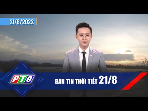 Thời tiết 21/8 | Vẫn còn mưa dông tại một số vùng biển, ngư dân cần đề phòng | PTQ