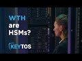 What are hsms hardware security modules