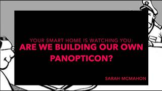 Your Smart Home Is Watching You: Are We Building Our Own Panopticon