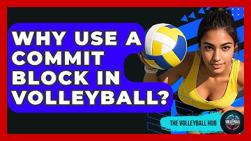 Why Use A Commit Block In Volleyball? - The Volleyball Hub