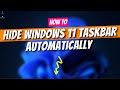 🔥How to Hide Windows 11 Taskbar Automatically || Windows 11 Tips