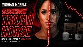 Psychology behind Meghan - A Narcissistic Trojan Horse