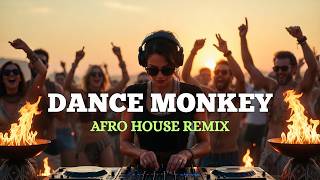 Dance Monkey Afro House Remix Tribal Deep House 2026