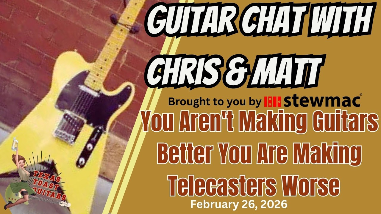 Guitar Chat With Chris & Matt... You Aren't Making Guitars Better You Are Making Telecasters Worse
