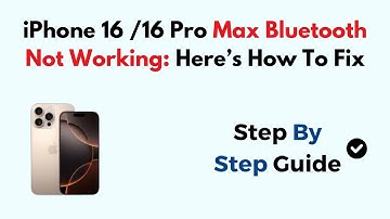 iPhone 16 /16 Pro Max Bluetooth Not Working: Here’s How To Fix