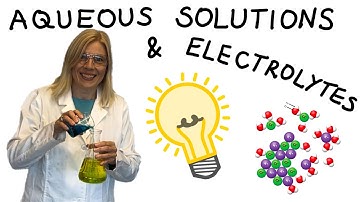 Aqueous Solutions & Electrolytes