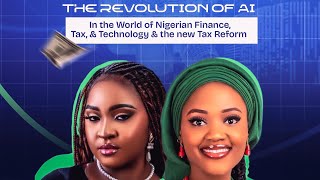 The Revolution of AI in the World of Nigerian Finance, Tax, Technology and The New Tax Reform.